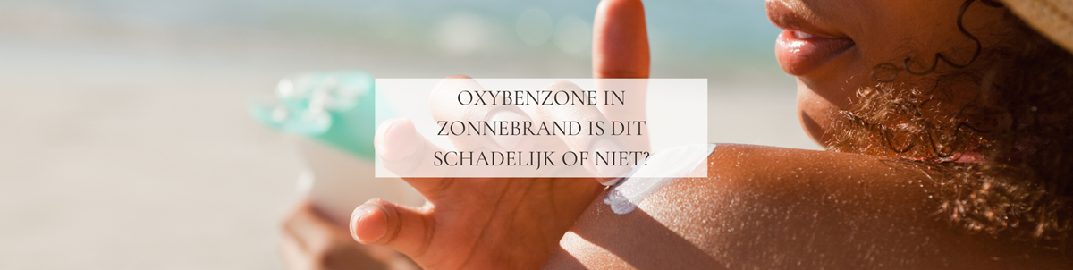 Oxybenzone in zonnebrand, is dit schadelijk of niet?