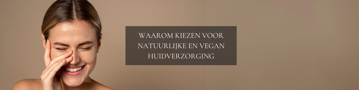 Waarom kiezen voor natuurlijke en vegan huidverzorging